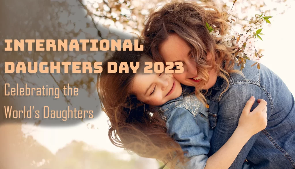 International Daughters Day 2023 Celebrating The World's Daughters