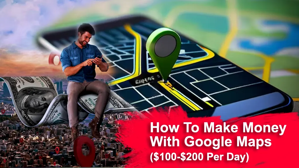 Make Money With Google Maps